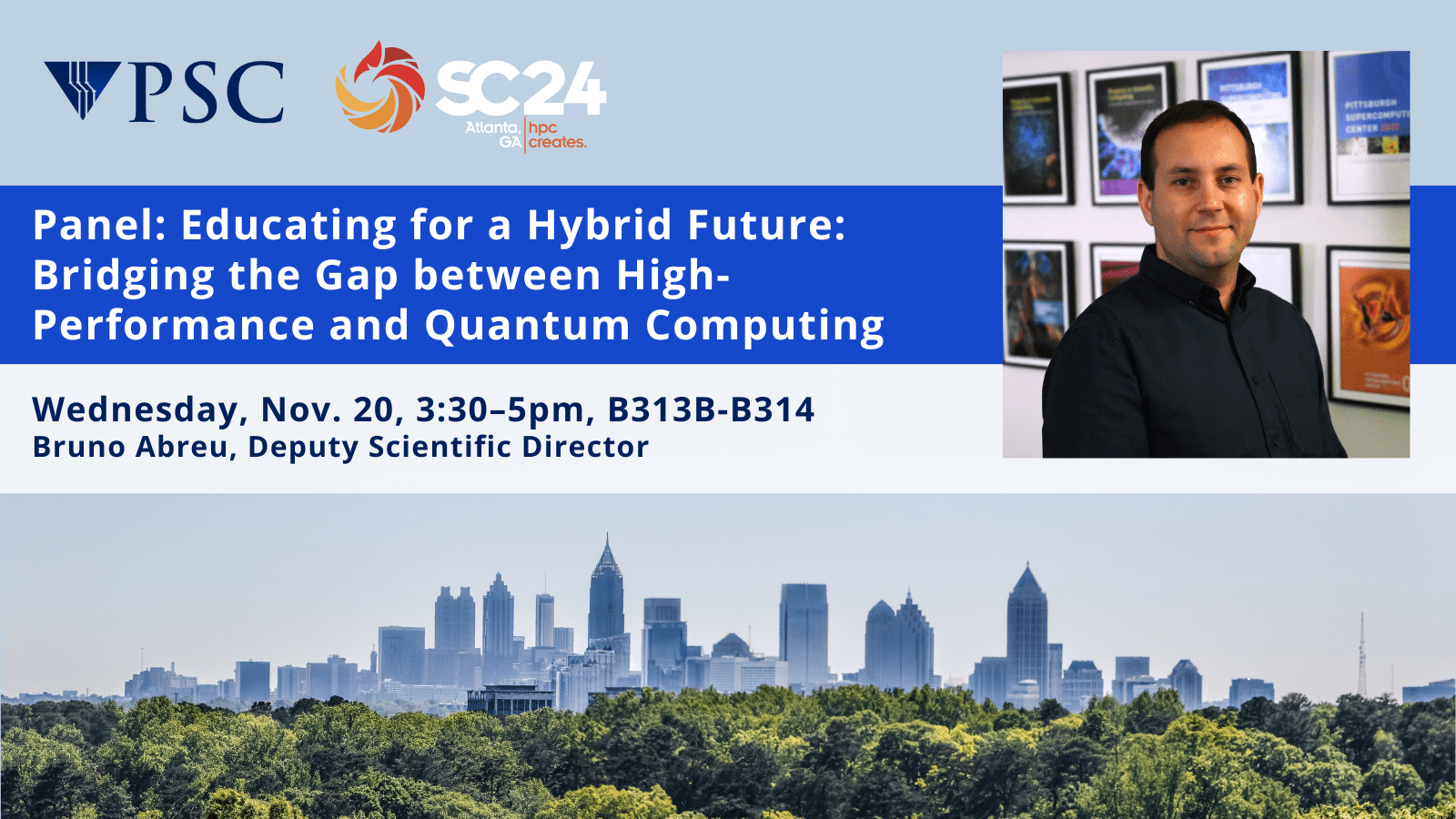 Panel: Educating for a Hybrid Future: Bridging the Gap between High-Performance and Quantum Computing. Wednesday, Nov. 20, 3:30–5pm, B313B-B314<br />
Bruno Abreu, Deputy Scientific Director<br />
